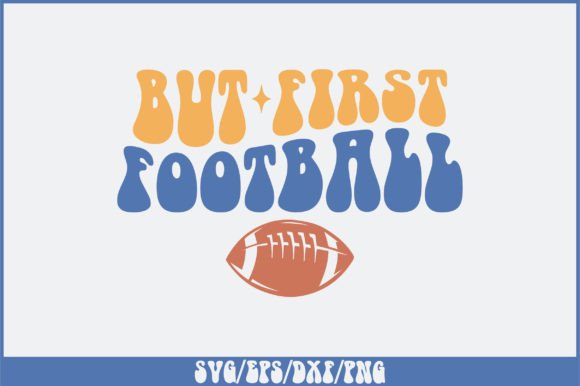 But First Football SVG Design: Graphics for Crafts
