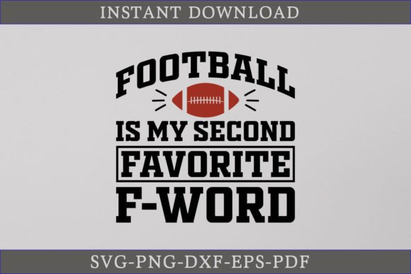Football Is My Second Favorite F-word Graphics
