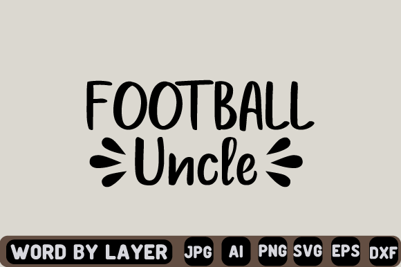FOOTBALL UNCLE SVG Design for Crafts & Graphics