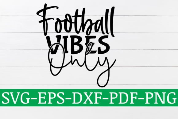 Football Vibes Only SVG Design: Graphics for Crafts & Brand Energy