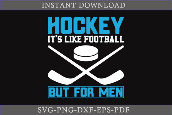 Hockey It’s Like Football but for Men Graphics