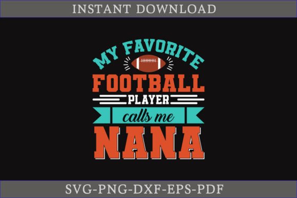 My Favorite Football Player Calls Me Nan Graphics & Crafts
